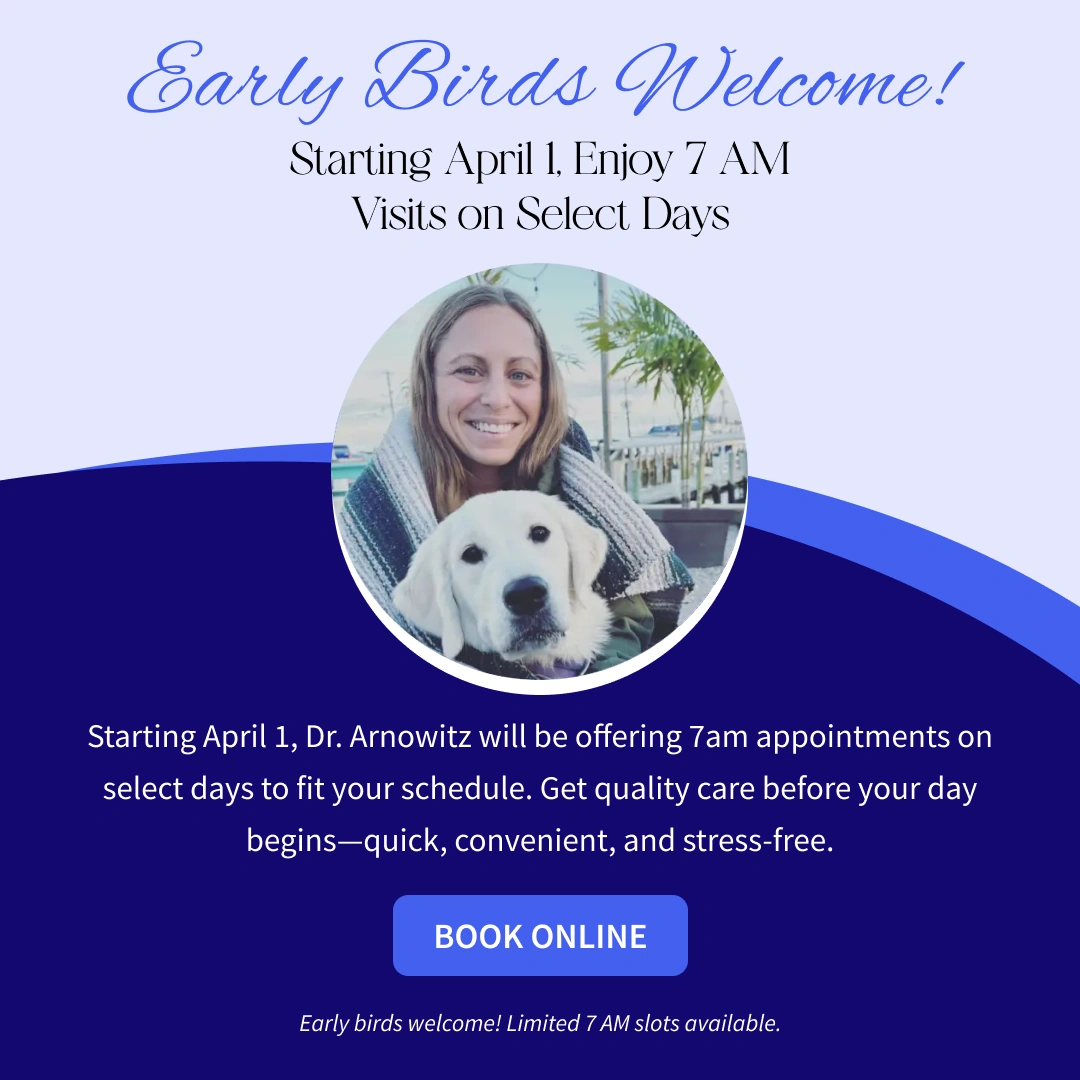 Starting April 1, Dr. Arnowitz will be offering 7am appointments on select days to fit your schedule.